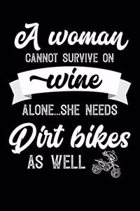 A Woman Cannot Survive On Wine Alone She Needs Dirt Bikes As Well