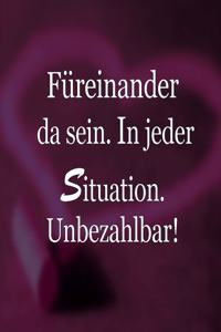 Füreinander da sein In jeder Situation Unbezahlbar