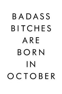 Badass Bitches Are Born In October