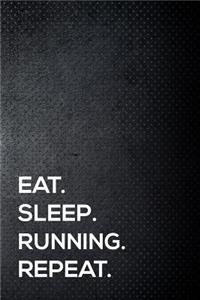 Eat. Sleep. Running. Repeat.