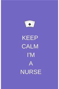 Keep Calm I'm a Nurse