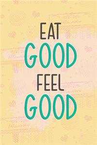 Eat Good Feel Good