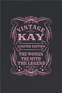 Vintage Kay Limited Edition the Woman the Myth the Legend: First Name Funny Sayings Personalized Customized Names Gift Birthday Girl Women Mother's Day Notebook Journal