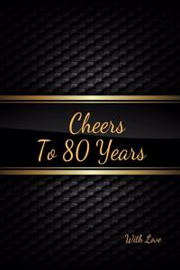 Cheers To 80 years with Love