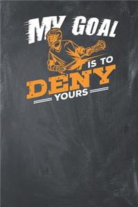 My Goal is to Deny Yours