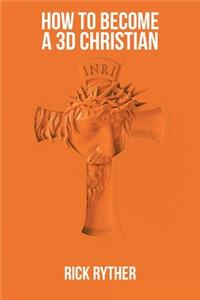 How To Become A 3D Christian