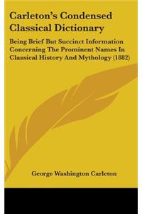 Carleton's Condensed Classical Dictionary