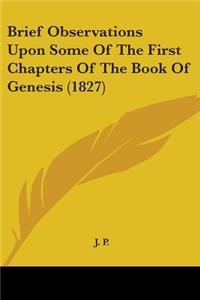 Brief Observations Upon Some Of The First Chapters Of The Book Of Genesis (1827)