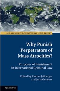 Why Punish Perpetrators of Mass Atrocities?