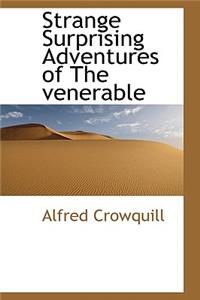 Strange Surprising Adventures of the Venerable