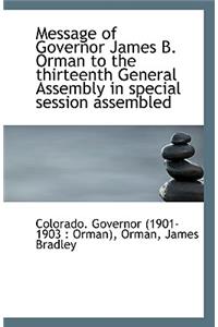 Message of Governor James B. Orman to the Thirteenth General Assembly in Special Session Assembled