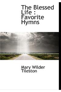 The Blessed Life: Favorite Hymns