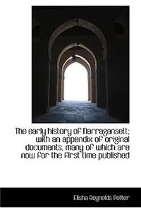 early history of Narragansett; with an appendix of original documents, many of which are now for
