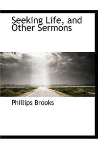 Seeking Life, and Other Sermons