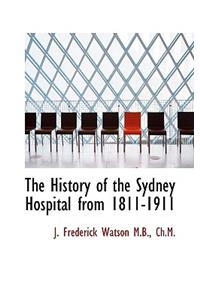 The History of the Sydney Hospital from 1811-1911