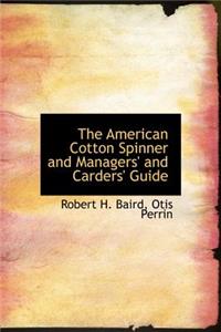 The American Cotton Spinner and Managers' and Carders' Guide