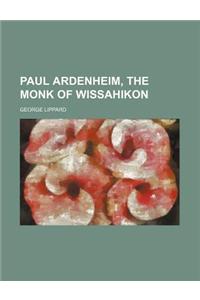 Paul Ardenheim, the Monk of Wissahikon