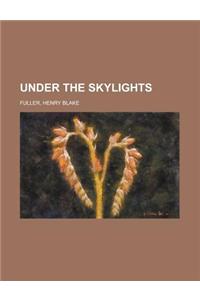 Under the Skylights