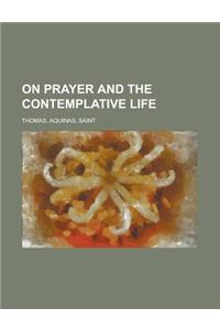 On Prayer and the Contemplative Life