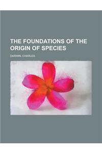 The Foundations of the Origin of Species