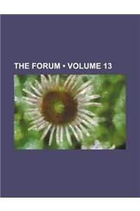 The Forum (Volume 13)