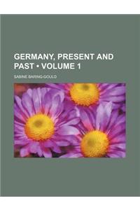 Germany, Present and Past (Volume 1)