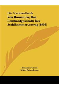 Nationalbank Von Rumanien; Das Lombardgeschaft; Der Stahlkammervertrag (1908)