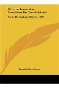 Christian Instruction, Catechisms for Church Schools