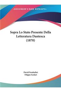 Sopra Lo Stato Presente Della Letteratura Dantesca (1870)