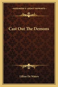 Cast Out The Demons