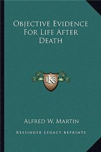 Objective Evidence for Life After Death