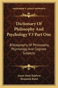 Dictionary Of Philosophy And Psychology V3 Part One