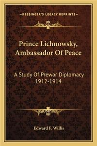 Prince Lichnowsky, Ambassador of Peace