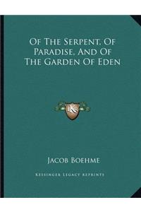 Of the Serpent, of Paradise, and of the Garden of Eden