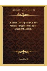 A Brief Description of the Masonic Degree of Super-Excellent Masons