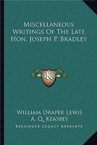 Miscellaneous Writings Of The Late Hon. Joseph P. Bradley