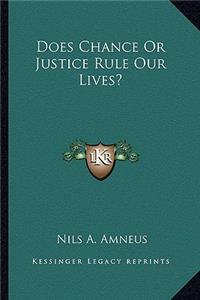 Does Chance Or Justice Rule Our Lives?