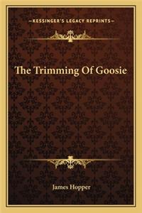 Trimming of Goosie