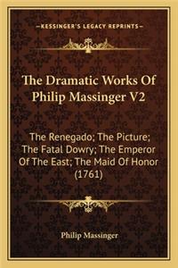 The Dramatic Works Of Philip Massinger V2