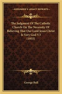 Judgment of the Catholic Church on the Necessity of Believing That Our Lord Jesus Christ Is Very God V3 (1855)