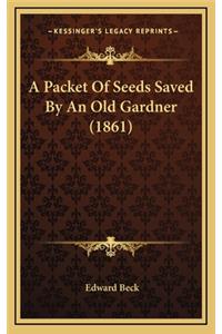 A Packet of Seeds Saved by an Old Gardner (1861)