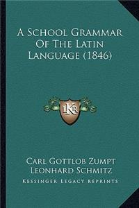School Grammar of the Latin Language (1846)
