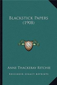 Blackstick Papers (1908)