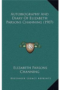 Autobiography and Diary of Elizabeth Parsons Channing (1907)