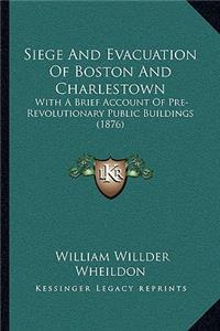 Siege And Evacuation Of Boston And Charlestown
