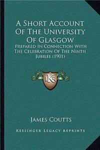 Short Account Of The University Of Glasgow