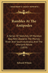 Rambles At The Antipodes