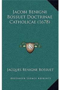 Jacobi Benigni Bossuet Doctrinae Catholicae (1678)