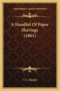 A Handful Of Paper Shavings (1861)