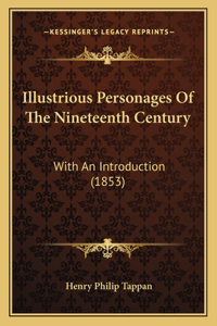 Illustrious Personages Of The Nineteenth Century